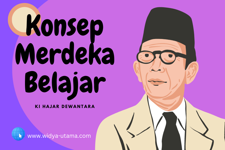 Konsep Merdeka Belajar Menurut KI Hajar Dewantara – PKBM Widya Utama